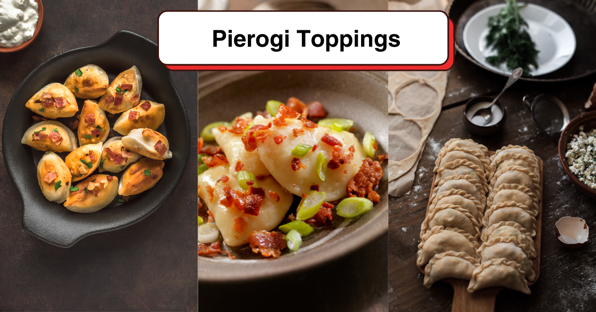 What To Serve With Pierogi? Delicious Toppings For Pierogi